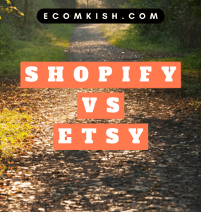 Shopify vs Etsy