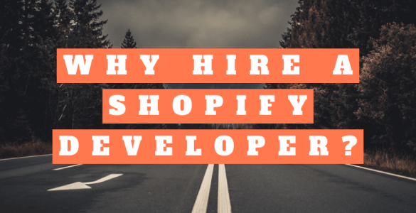 Why you should hire a Shopify developer.